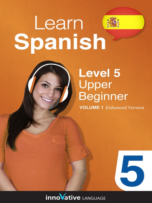 Title details for Learn Spanish: Level 5: Upper Beginner Spanish by Innovative Language Learning, LLC - Wait list